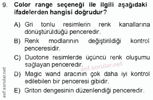 9. soru: Color range seçeneği ile ilgili aşağıdaki ifadelerden hangisi doğrudur? A) Gri tonlu resimlerin renk kanallarına dönü…