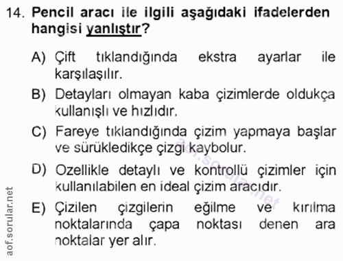 14. soru: Pencil aracı ile ilgili aşağıdaki ifadelerden hangisi yanlıştır? A) Çift tıklandığında ekstra ayarlar ile karşılaşılı…