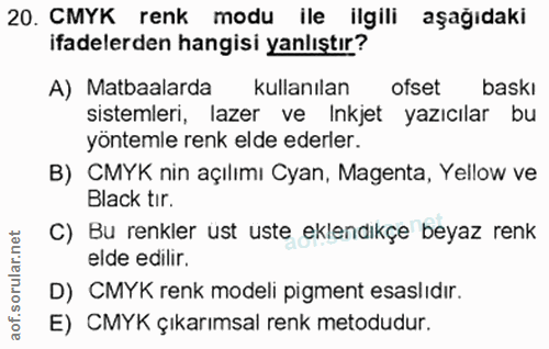 20. soru: CMYK renk modu ile ilgili aşağıdaki ifadelerden hangisi yanlıştır? A) Matbaalarda kullanılan ofset baskı sistemleri,…
