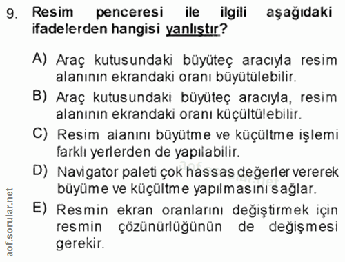 9. soru: Resim penceresi ile ilgili aşağıdaki ifadelerden hangisi yanlıştır? A) Araç kutusundaki büyüteç aracıyla resim alanın…