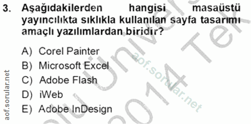 3. soru: Aşağıdakilerden hangisi masaüstü yayıncılıkta sıklıkla kullanılan sayfa tasarımı amaçlı yazılımlardan biridir? A) Cor…