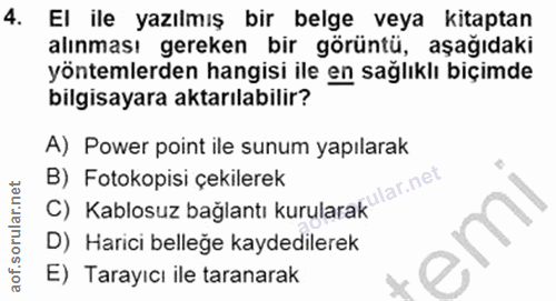 4. soru: El ile yazılmış bir belge veya kitaptan alınması gereken bir görüntü, aşağıdaki yöntemlerden hangisi ile en sağlıklı…