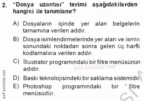 2. soru: "Dosya uzantısı" terimi aşağıdakilerden hangisi ile tanımlanır? A) Dosyaların içinde yer alan belgelerin tamamina ver…