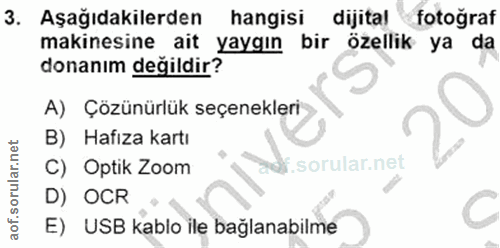 3. soru: Aşağıdakilerden hangisi dijital fotoğraf makinesine ait yaygın bir özellik ya da donanım değildir? A) Çözünürlük seçe…