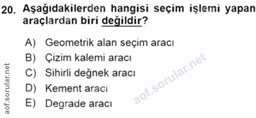 20. soru: Aşağıdakilerden hangisi seçim işlemi yapan araçlardan biri değildir? A) Geometrik alan seçim aracı B) Çizim kalemi ar…