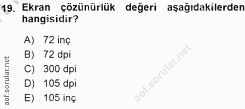19. soru: Ekran çözünürlük değeri aşağıdakilerden hangisidir? A) 72 inç B) 72 dpi C) 300 dpi D) 105 dpi E) 105 inç