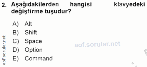 2. soru: Aşağıdakilerden hangisi klavyedeki değiştirme tuşudur? A) Alt B) Shift ar.net C) Space D) Option aof. E) Command