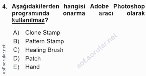 4. soru: Aşağıdakilerden hangisi Adobe Photoshop programinda onarma aracı olarak kullanılmaz? A) Clone Stamp B) Pattern Stamp…