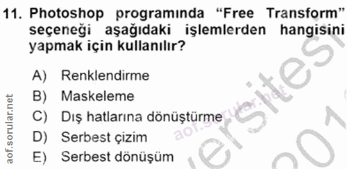 11. soru: Photoshop programinda "Free Transform" seçeneği aşağıdaki işlemlerden hangisini yapmak için kullanılır? A) Renklendir…