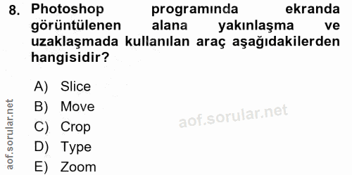 8. soru: Photoshop programinda ekranda görüntülenen alana yakınlaşma ve uzaklaşmada kullanılan araç aşağıdakilerden hangisidir…