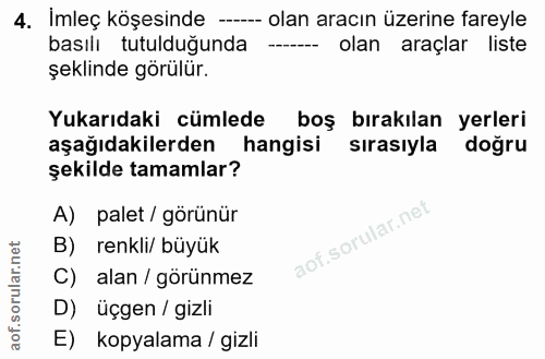 4. soru: Imleç köşesinde ---- olan aracın üzerine fareyle basılı tutulduğunda — olan araçlar liste şeklinde görülür. Yukarıdak…