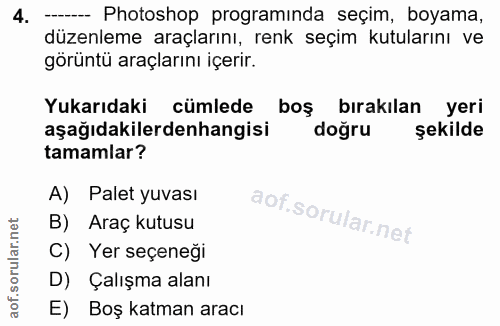 4. soru: -- Photoshop programında seçim, boyama, düzenleme araçlarını, renk seçim kutularını ve görüntü araçlarını içerir. Yuk…