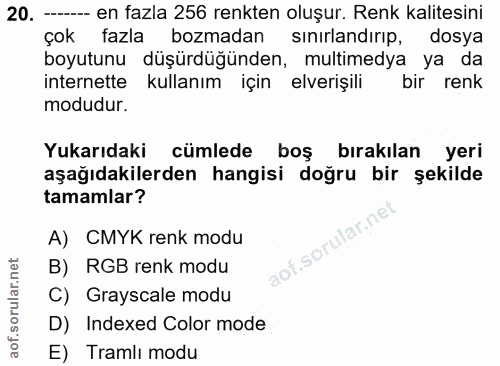 20. soru: ------ en fazla 256 renkten oluşur. Renk kalitesini çok fazla bozmadan sınırlandırıp, dosya boyutunu düşürdüğünden, m…