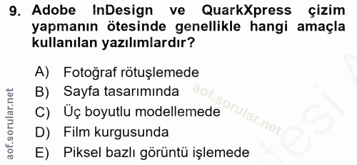 9. soru: Adobe InDesign ve QuarkXpress çİzim yapmanın ötesinde genellikle hangi amaçla kullanılan yazılımlardır? A) Fotoğraf r…