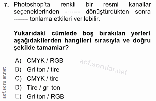 7. soru: Photoshop'ta renkli bir resmi kanallar seçeneklerinden dönüştürdükten sonra ---- tonlama etkileri verilebilir. Yukarı…