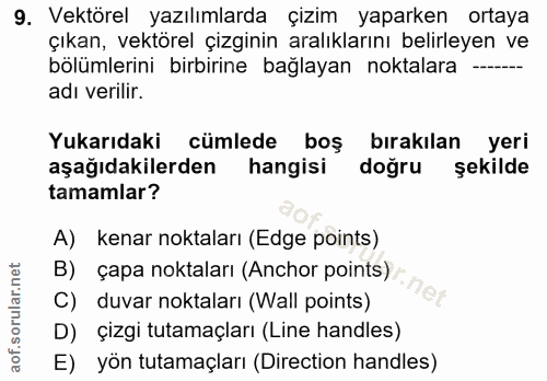 9. soru: Vektörel yazılımlarda çizim yaparken ortaya çıkan, vektörel çizginin aralıklarını belirleyen ve bölümlerini birbirine…
