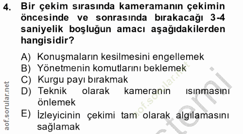 4. soru: Bir çekim sırasında kameramanın çekimin öncesinde ve sonrasında bırakacağı 3-4 saniyelik boşluğun amacı aşağıdakilerd…