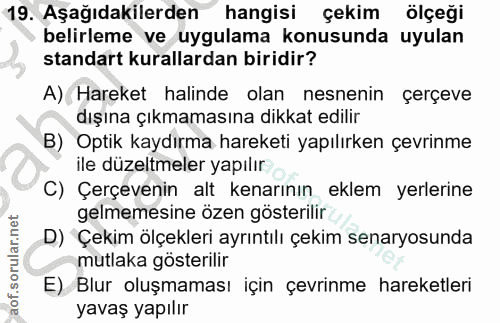 19. soru: Aşağıdakilerden hangisi çekim ölçeği belirleme ve uygulama konusunda uyulan standart kurallardan biridir? A) Hareket…
