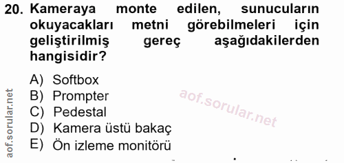 20. soru: Kameraya monte edilen, sunucuların okuyacakları metni görebilmeleri için geliştirilmiş gereç aşağıdakilerden hangisid…