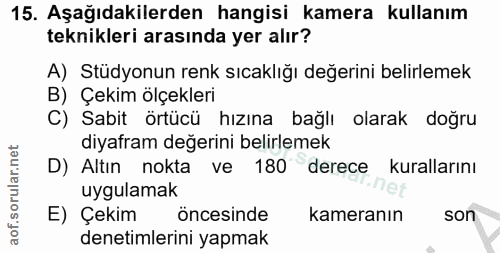 15. soru: Aşağıdakilerden hangisi kamera kullanım teknikleri arasında yer alır? A) Stüdyonun renk sıcaklığı değerini belirlemek…