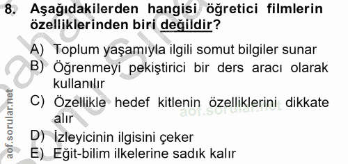 8. soru: Aşağıdakilerden hangisi öğretici filmlerin özelliklerinden biri değildir? A) Toplum yaşamıyla ilgili somut bilgiler s…