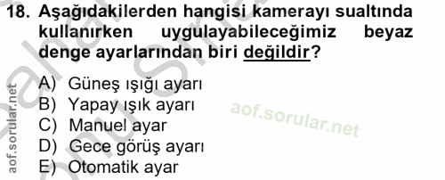 18. soru: Aşağıdakilerden hangisi kamerayı sualtında kullanırken uygulayabileceğimiz beyaz denge ayarlarından biri değildir? A)…