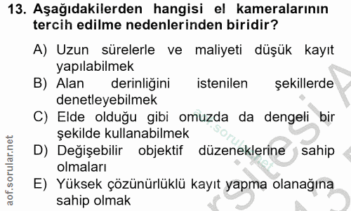 13. soru: Aşağıdakilerden hangisi el kameralarının tercih edilme nedenlerinden biridir? A) Uzun sürelerle ve maliyeti düşük kay…