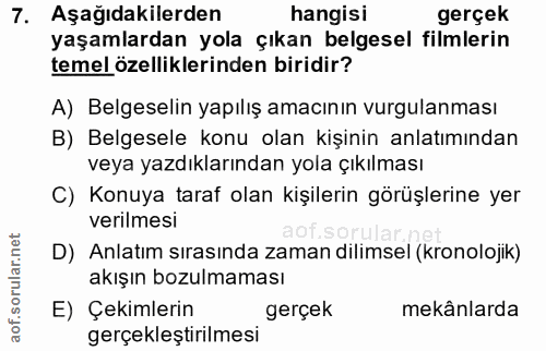 7. soru: Aşağıdakilerden hangisi gerçek yaşamlardan yola çıkan belgesel filmlerin temel özelliklerinden biridir? A) Belgeselin…