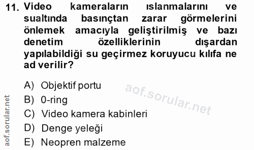 11. soru: Video kameraların islanmalarını ve sualtında basinçtan zarar görmelerini önlemek amacıyla geliştirilmiş ve bazı denet…