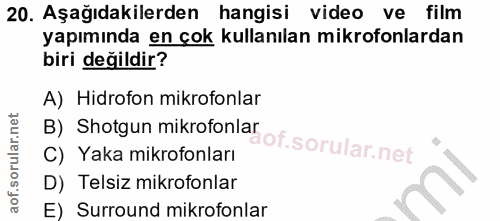 20. soru: Aşağıdakilerden hangisi video ve film yapımında en çok kullanılan mikrofonlardan biri değildir? A) Hidrofon mikrofonl…