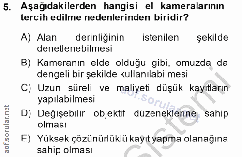 5. soru: Aşağıdakilerden hangisi el kameralarının tercih edilme nedenlerinden biridir? A) Alan derinliginin istenilen şekilde…
