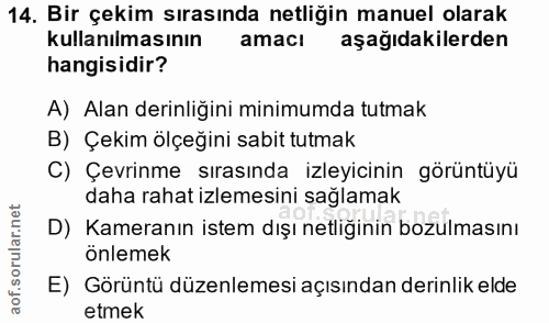14. soru: Bir çekim sırasında netliğin manuel olarak kullanılmasının amacı aşağıdakilerden hangisidir? A) Alan derinliğini mini…