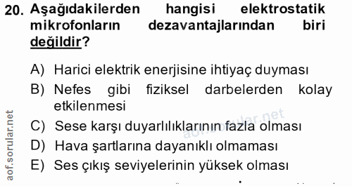 20. soru: Aşağıdakilerden hangisi elektrostatik mikrofonların dezavantajlarından biri değildir? A) Harici elektrik enerjisine i…