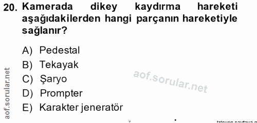 20. soru: Kamerada dikey kaydırma hareketi aşağıdakilerden hangi parçanın hareketiyle sağlanır? A) Pedestal B) Tekayak C) Şaryo…