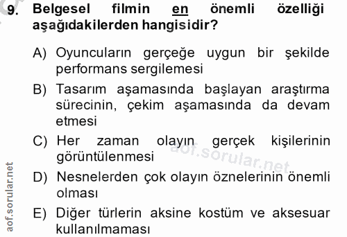 9. soru: Belgesel filmin en önemli özelliği aşağıdakilerden hangisidir? A) Oyuncuların gerçeğe uygun bir şekilde performans se…