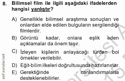 8. soru: Bilimsel film ile ilgili aşağıdaki ifadelerden hangisi yanlıştır? A) Genellikle bilimsel araştırma sonuçları ve onlar…