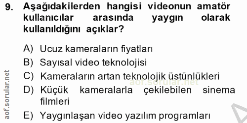 9. soru: Aşağıdakilerden hangisi videonun amatör kullanıcılar arasında yaygın olarak kullanıldığını açıklar? A) Ucuz kameralar…