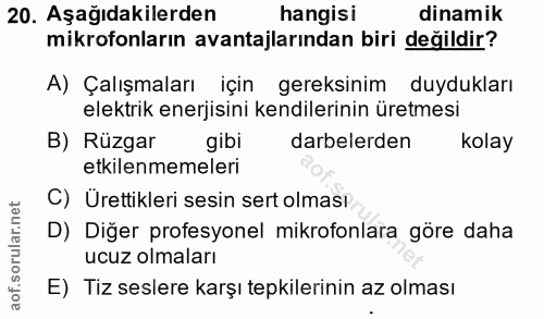 20. soru: Aşağıdakilerden hangisi dinamik mikrofonların avantajlarından biri değildir? A) Çalışmaları için gereksinim duyduklar…