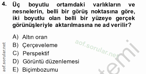 4. soru: Üç boyutlu ortamdaki varlıkların ve nesnelerin, belli bir görüş noktasına göre, iki boyutlu olan belli bir yüzeye ger…