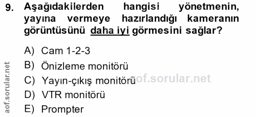 9. soru: Aşağıdakilerden hangisi yönetmenin, yayına vermeye hazırlandığı kameranın görüntüsünü daha iyi görmesini sağlar? A) C…
