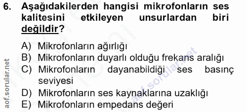 6. soru: Aşağıdakilerden hangisi mikrofonların ses kalitesini etkileyen unsurlardan biri değildir? A) Mikrofonların ağırlığı B…