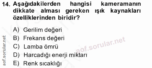 14. soru: Aşağıdakilerden hangisi kameramanın dikkate alması gereken ışık kaynakları özelliklerinden biridir? A) Gerilim değeri…
