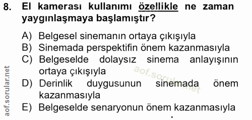 8. soru: El kamerası kullanımı özellikle ne zaman yaygınlaşmaya başlamıştır? A) Belgesel sinemanın ortaya çıkışıyla B) Sinemad…