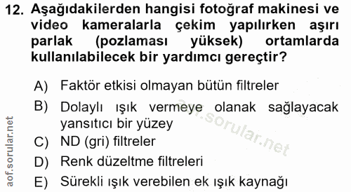 12. soru: Aşağıdakilerden hangisi fotoğraf makinesi ve video kameralarla çekim yapılırken aşırı parlak (pozlaması yüksek) ortam…