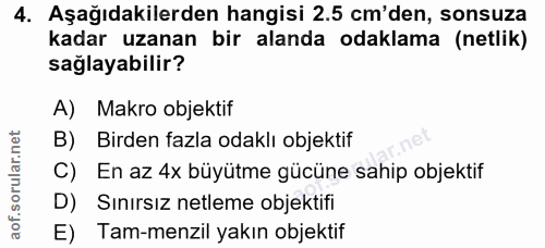 4. soru: Aşağıdakilerden hangisi 2.5 cm'den, sonsuza kadar uzanan bir alanda odaklama (netlik) sağlayabilir? A) Makro objektif…