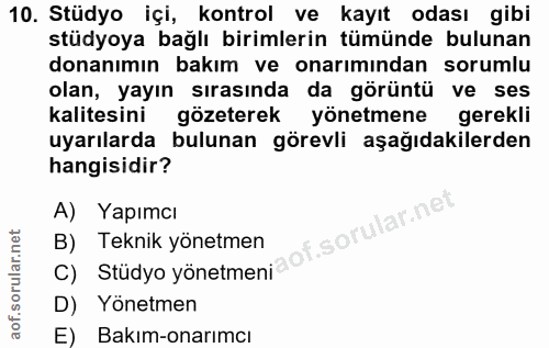 10. soru: Stüdyo içi, kontrol ve kayıt odası gibi stüdyoya bağlı birimlerin tümünde bulunan donanımın bakım ve onarımından soru…