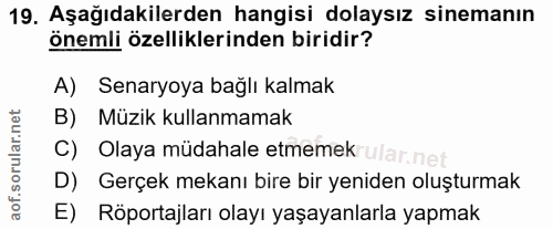 19. soru: Aşağıdakilerden hangisi dolaysız sinemanın önemli özelliklerinden biridir? A) Senaryoya bağlı kalmak B) Müzik kullanm…