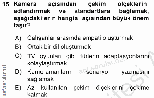15. soru: Kamera açısından çekim ölçeklerini adlandırmak ve standartlara bağlamak, aşağıdakilerin hangisi açısından büyük önem…