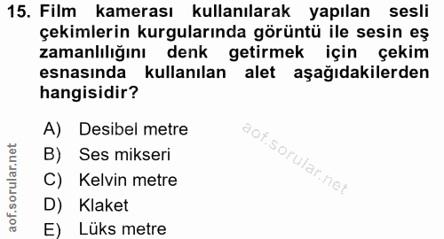 15. soru: Film kamerası kullanılarak yapılan sesli çekimlerin kurgularında görüntü ile sesin eş zamanlılığını denk getirmek içi…