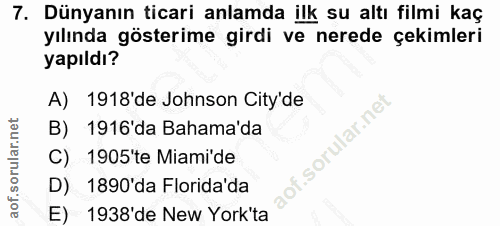 7. soru: Dünyanın ticari anlamda ilk su altı filmi kaç yılında gösterime girdi ve nerede çekimleri yapıldı? A) 1918 de Johnson…